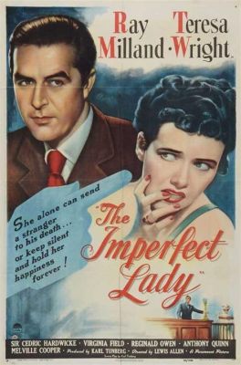 The Imperfect Lady! A Film Noir Masterpiece With Intriguing Twists and Gripping Performances by  Quinn!